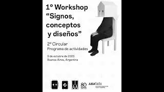 1º Workshop: “Signos, conceptos y diseños” / Mesa 3 (Presencial de 16 a 18 hs.)