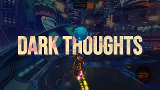 Dark Thoughts 🖤💭 | Rocket Leauge Montage