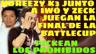 EL BINOMIO DE LATA! NDREEZY K3 JUNTO A IWO JUEGAN LA FINAL DE LA BATTLECUP l PICKEAN SUS PROHIBIDOS!