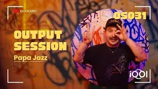 Papa Jazz- iocerouno // OUTPUT SESSION 031