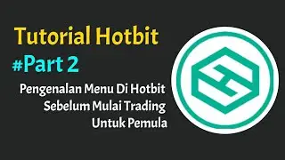 Part 2 Tutorial Trading Di Hotbit, Pengenalan Menu Di Hotbit Sebelum Mulai Trading Untuk Pemula