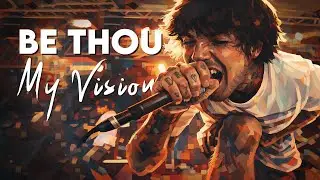 Be Thou My Vision &mdash; Post-Hardcore Cover | The Hardcore Hymn Project