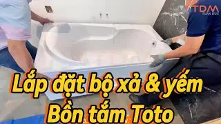 TDM.VN | Hướng dẫn c&aacute;ch lắp đặt bộ ruột xả bồn tắm & ch&acirc;n yếm cho bồn tắm Toto nằm - d&agrave;i 1.5 1.7 m&eacute;t
