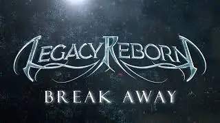 Legacy Reborn - Break Away (Demo)