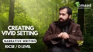 Narrative Writing - Part 3 - Creating Vivid Setting | IGCSE / O LEVEL English
