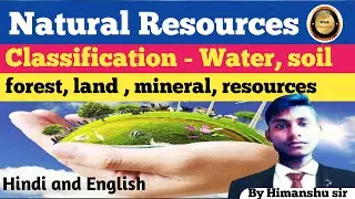 Natural Resources classification | Forest ,water, Mineral, land ,soil,food  Resource | by Himanshu