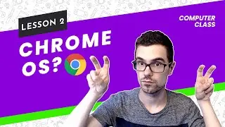 Chrome OS? | Basic Computers Class | Lesson 2
