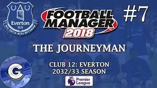 Let's Play FM18 Everton | The Journeyman S16 E07: CAN WE GET THROUGH? | Football Manager 2018