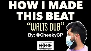 How I Made This Beat - Walts Dub by CheekyCP