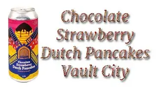 Beer Review №1115  Scotland - Chocolate Strawberry Dutch Pancakes - Vault City