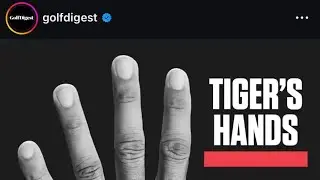 Reacting To &ldquo;Tiger Woods Hands&rdquo; Golf Digest Post