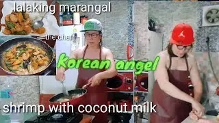 Korean angel lalaking marangal the chef cooking shrimp with coconut milk with vege