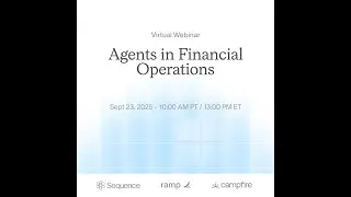 Agents in Financial Operations - Webinar with Sequence, Ramp and Campfire