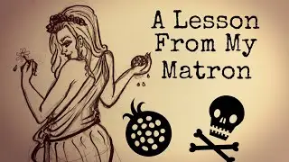 Perceptions With Persephone : A Lesson From My Matron