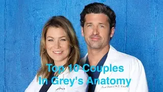 Top 10 Couples In Grey's Anatomy