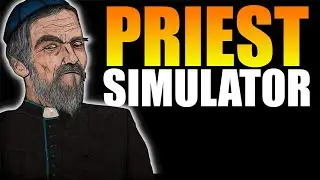 Priest Simulator - The WEIRDIST Game I Have Ever Played!