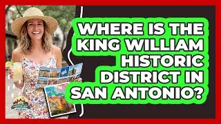Where is the King William Historic District in San Antonio?