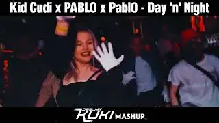 Kid Cudi x PABLO x Pabl0 - Day 'n' Night (DEEJAY KUKI Mashup) + FREE DL