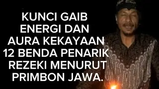 KUNCI GAIB ENERGI DAN AURA KEKAYAAN 12 BENDA PENARIK REZEKI ME URJT PRIMBON JAWA.