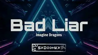 Imagine Dragons - Bad Liar (SaDzonKa Remix)
