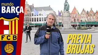 CHAMPIONS LEAGUE: &Uacute;LTIMA HORA del BAR&Ccedil;A desde B&eacute;lgica