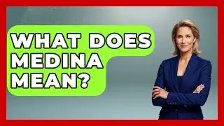 What Does Medina Mean? - Holy Landmarks