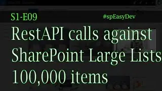 S1E09: RestAPI Calls against SharePoint Large Lists - 100,000 items