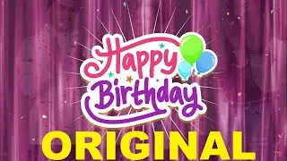 Happy Birthday song ORIGINAL version - Happy Birthday song Classic version - Traditional version
