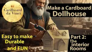 Make a Cardboard Dollhouse part 2: The Interior and Rooms