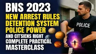 &ldquo;BNS2023 Masterclass ⚖️ NewArrestRules,Detention System, Police Powers & Citizens&rsquo; Rights Explained&rdquo;