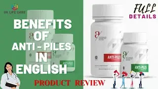 ANTI-PILES BENEFITS IN ENGLISH || PRODUCT REVIEW || ANTI-PILESFULL DETAILS || OK LIFE CARE 💕👌