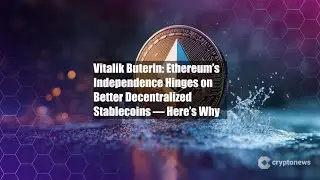Vitalik Buterin: Ethereum&rsquo;s Independence Hinges on Better