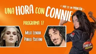 Programa 17 - 1 Hora con Connie (M&aacute;s es un Mont&oacute;n) - Mela Lenoir - Pablo Sultani