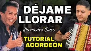 DÉJAME LLORAR - Diomedes Díaz (Tutorial Acordeón)