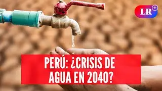 ¿Sabías que el Peru podría quedarse SIN AGUA en menos de 20 años?