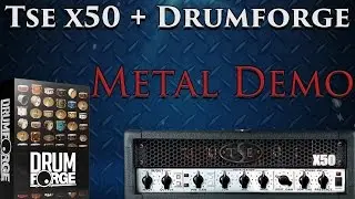 Tse x50 2.4 (Guitars/Bass) + Drumforge Samples (Drums) = Metal!