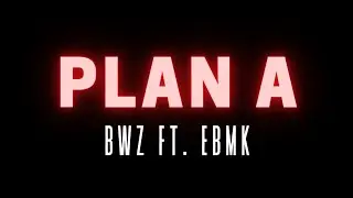 BWZ ft EBMK - Plan A (Prod by BWZ)