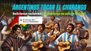 Argentinos tocan el charango y Bolivianos reclaman: 