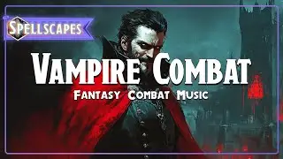 Vampire Combat | Fantasy Combat Music