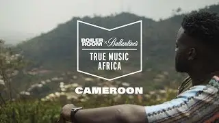 Boiler Room x Ballantine's | True Music Africa | Cameroon: Ready For The World