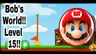 Bob's World!!! Level 15!!