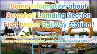 Some Information about the first 12 Railway stations of Guwahati-Lumding Section...