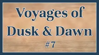 Voyages of Dusk & Dawn 07: Within The Deadlands