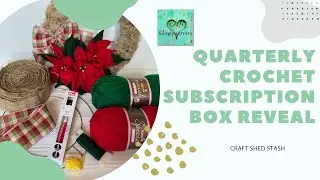 Quarterly Crochet Subscription box Reveal