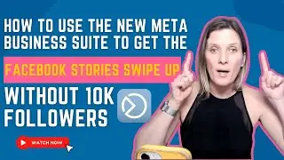 How to get the swipe up in your Facebook Business Stories without 10,000 followers - 2022 Edition