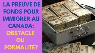 preuve de fonds pour immigrer au Canada; obstacles ou formalités ?