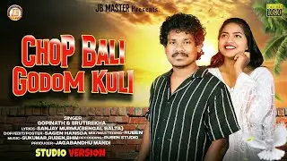 CHOP BALI GODOM KULI //NEW SANTALI STUDIO VERSION 2025 // SINGER-GOPINATH & SRUTIREKHA #santalisong
