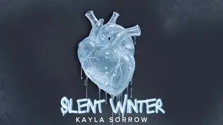 SILENT WINTER (W/ LYRICS) - KAYLA SORROW