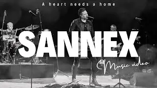 Sannex-A heart needs a home (Music video)