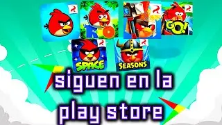 ANGRY BIRDS CLASSIC,SPACE,SEASONS,EPIC,RIO Y GO AUN SIGUEN EN LA PLAY STORE